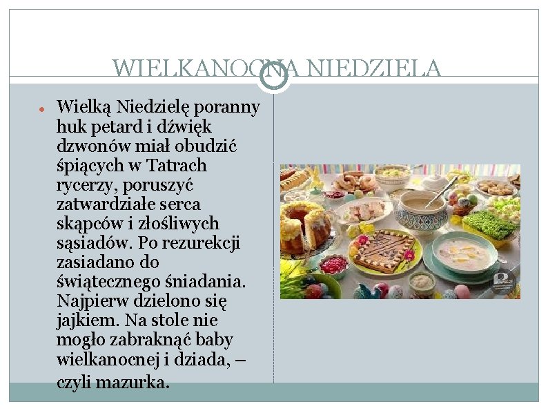 WIELKANOCNA NIEDZIELA Wielką Niedzielę poranny huk petard i dźwięk dzwonów miał obudzić śpiących w