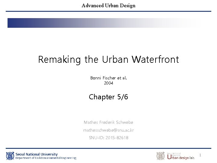 Advanced Urban Design Remaking the Urban Waterfront Bonni Fischer et al. 2004 Chapter 5/6