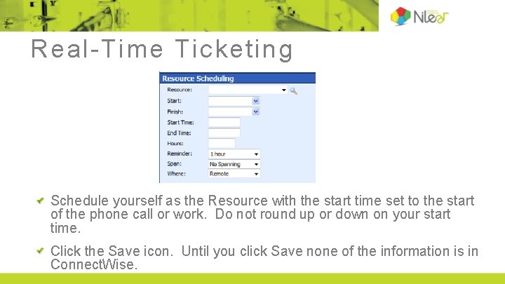 Real-Time Ticketing Schedule yourself as the Resource with the start time set to the