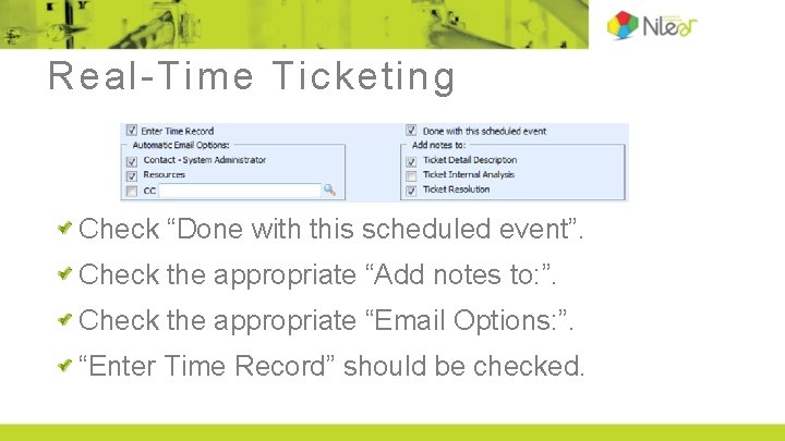 Real-Time Ticketing Check “Done with this scheduled event”. Check the appropriate “Add notes to: