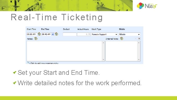 Real-Time Ticketing Set your Start and End Time. Write detailed notes for the work