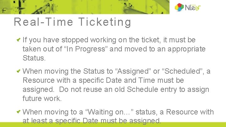 Real-Time Ticketing If you have stopped working on the ticket, it must be taken