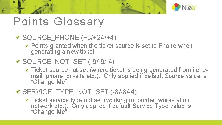 Points Glossary SOURCE_PHONE (+8/+24/+4) Points granted when the ticket source is set to Phone