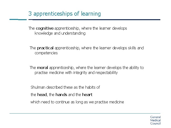 3 apprenticeships of learning The cognitive apprenticeship, where the learner develops knowledge and understanding