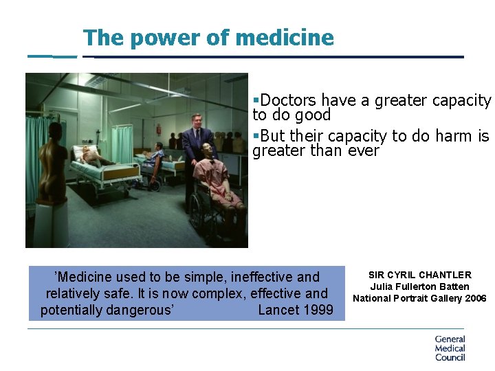 The power of medicine §Doctors have a greater capacity to do good §But their