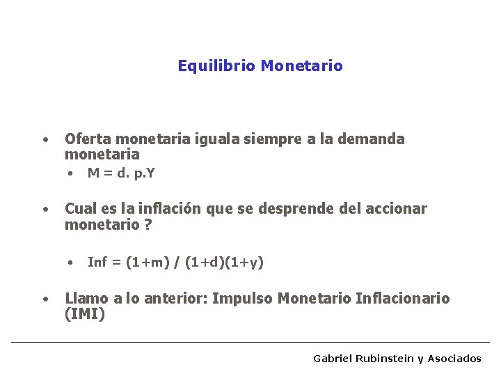 Equilibrio Monetario • Oferta monetaria iguala siempre a la demanda monetaria • • Cual
