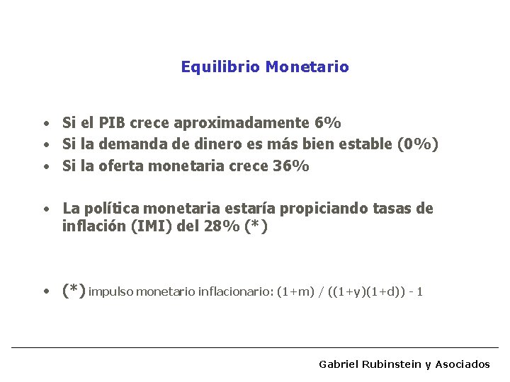 Equilibrio Monetario • Si el PIB crece aproximadamente 6% • Si la demanda de
