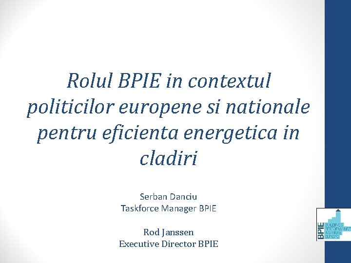 Rolul BPIE in contextul politicilor europene si nationale pentru eficienta energetica in cladiri Serban