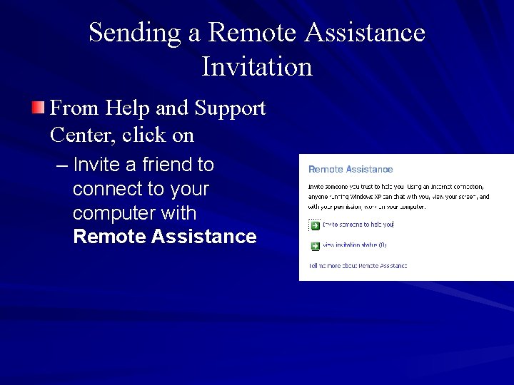 Sending a Remote Assistance Invitation From Help and Support Center, click on – Invite