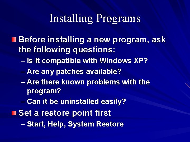 Installing Programs Before installing a new program, ask the following questions: – Is it