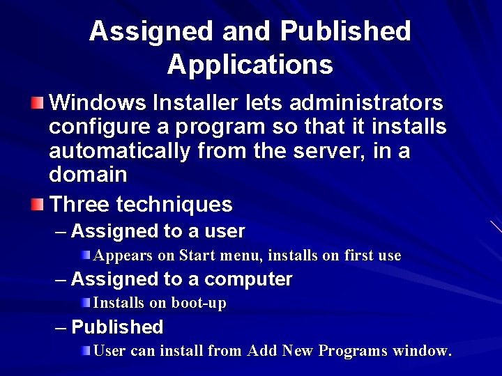 Assigned and Published Applications Windows Installer lets administrators configure a program so that it