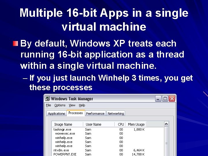 Multiple 16 -bit Apps in a single virtual machine By default, Windows XP treats