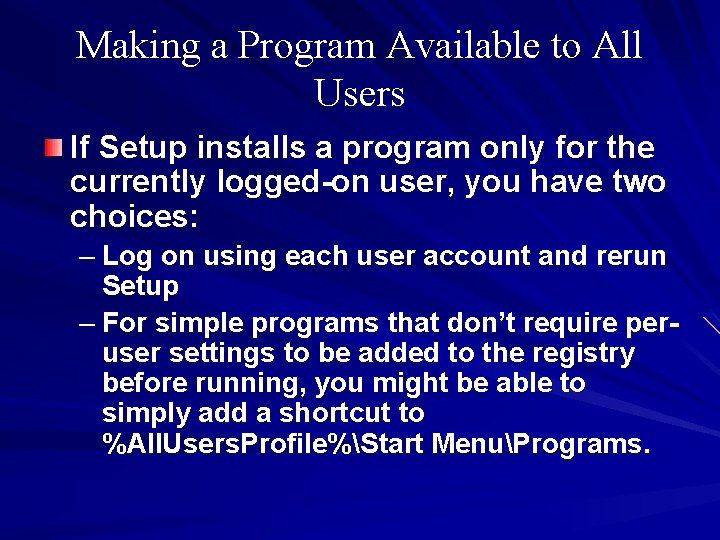 Making a Program Available to All Users If Setup installs a program only for