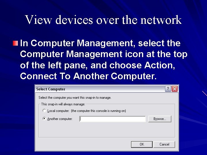 View devices over the network In Computer Management, select the Computer Management icon at