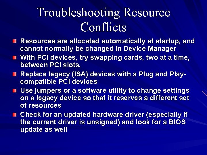 Troubleshooting Resource Conflicts Resources are allocated automatically at startup, and cannot normally be changed