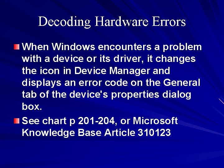Decoding Hardware Errors When Windows encounters a problem with a device or its driver,