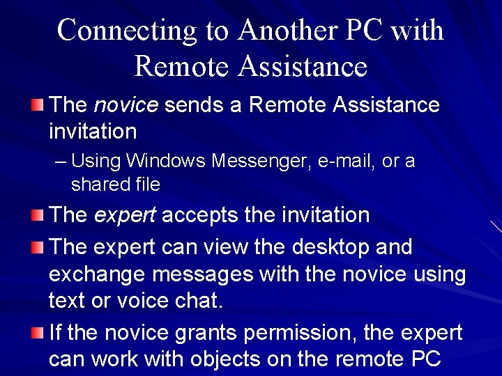 Connecting to Another PC with Remote Assistance The novice sends a Remote Assistance invitation