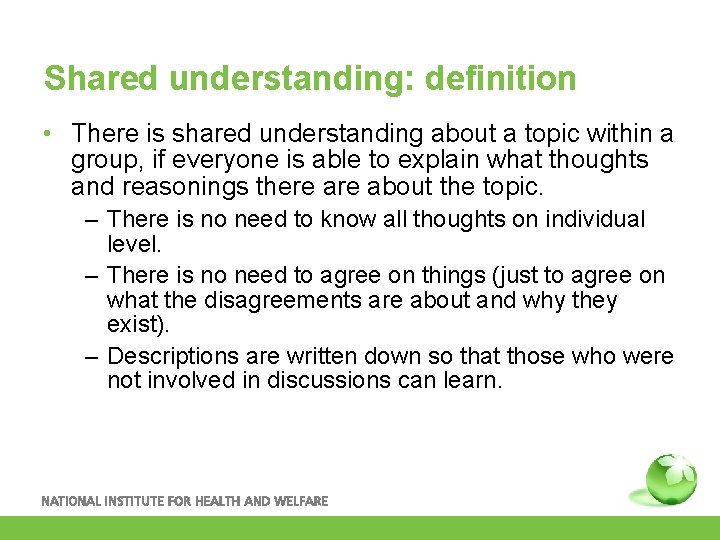 Shared understanding: definition • There is shared understanding about a topic within a group,