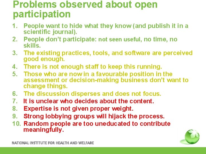Problems observed about open participation 1. People want to hide what they know (and