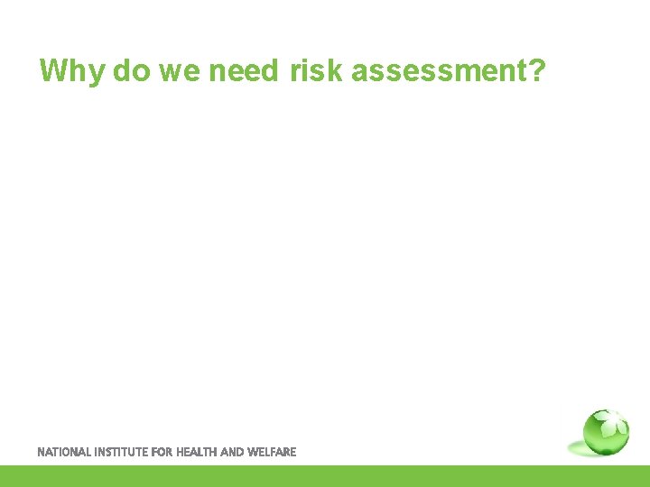 Why do we need risk assessment? 