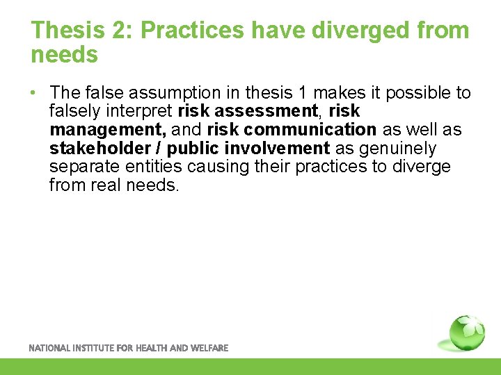 Thesis 2: Practices have diverged from needs • The false assumption in thesis 1