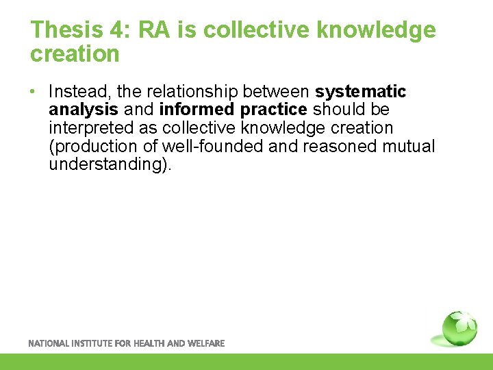 Thesis 4: RA is collective knowledge creation • Instead, the relationship between systematic analysis