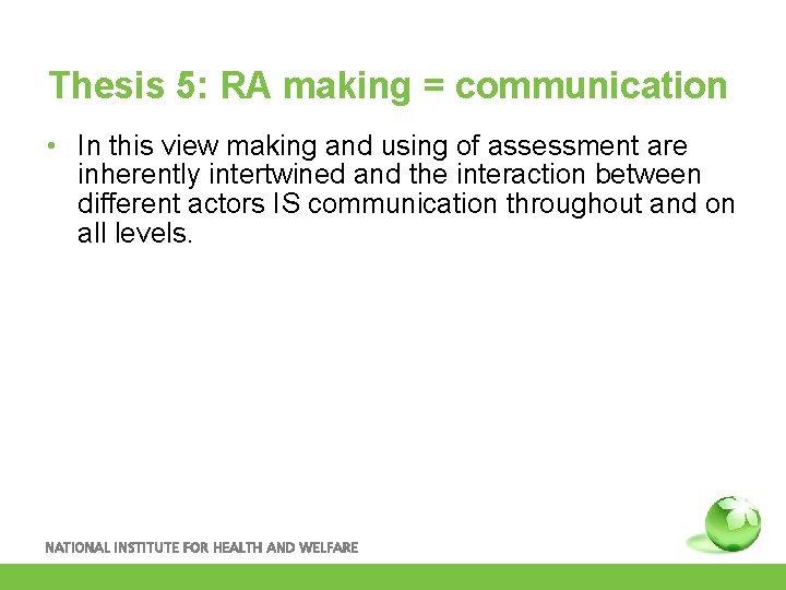 Thesis 5: RA making = communication • In this view making and using of