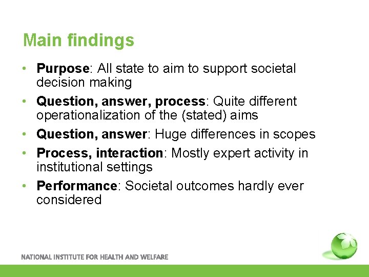 Main findings • Purpose: All state to aim to support societal decision making •