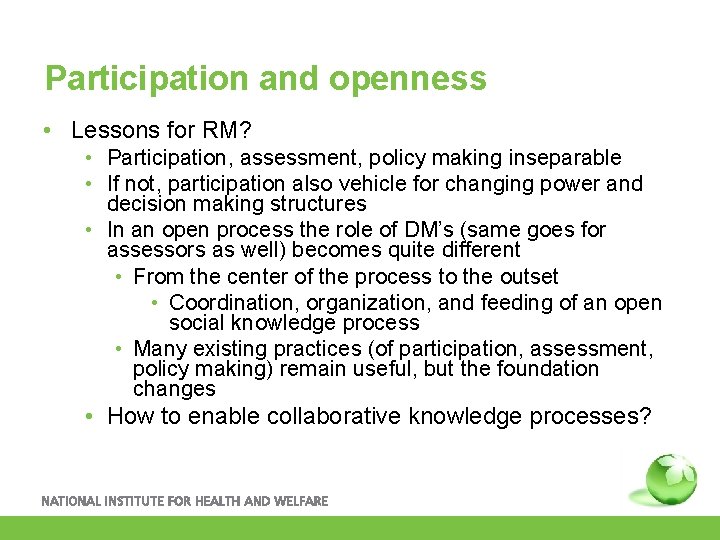 Participation and openness • Lessons for RM? • Participation, assessment, policy making inseparable •