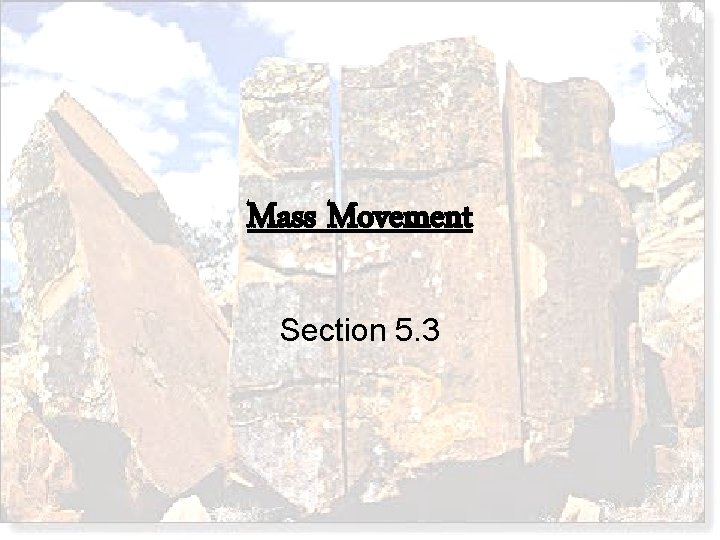 Mass Movement Section 5. 3 