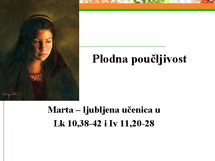 Plodna poučljivost Marta – ljubljena učenica u Lk 10, 38 -42 i Iv 11,