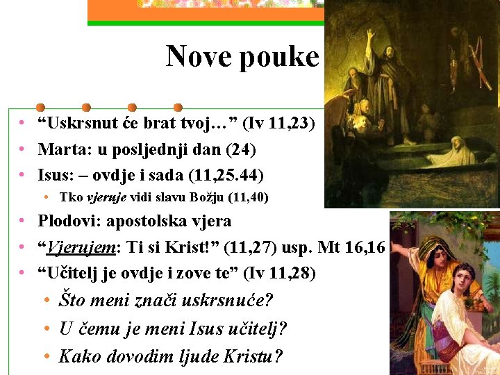 Nove pouke • “Uskrsnut će brat tvoj…” (Iv 11, 23) • Marta: u posljednji