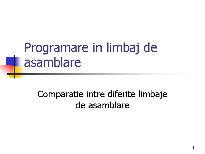 Programare in limbaj de asamblare Comparatie intre diferite limbaje de asamblare 1 