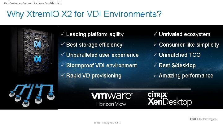 Dell Customer Communication - Confidential Why Xtrem. IO X 2 for VDI Environments? ü