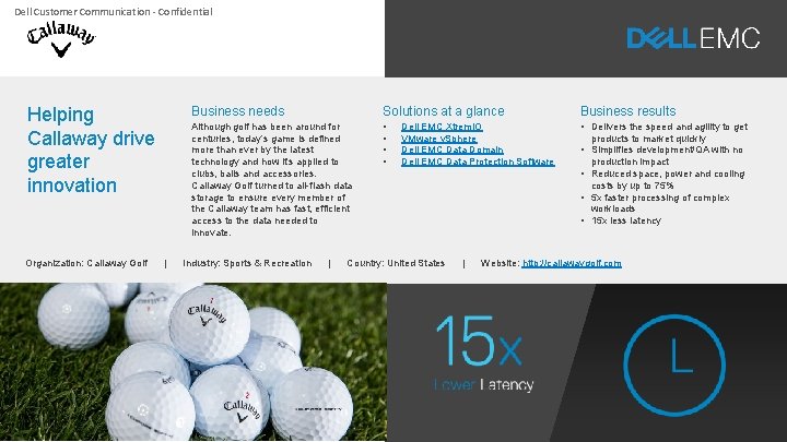Dell Customer Communication - Confidential Helping Callaway drive greater innovation Organization: Callaway Golf |