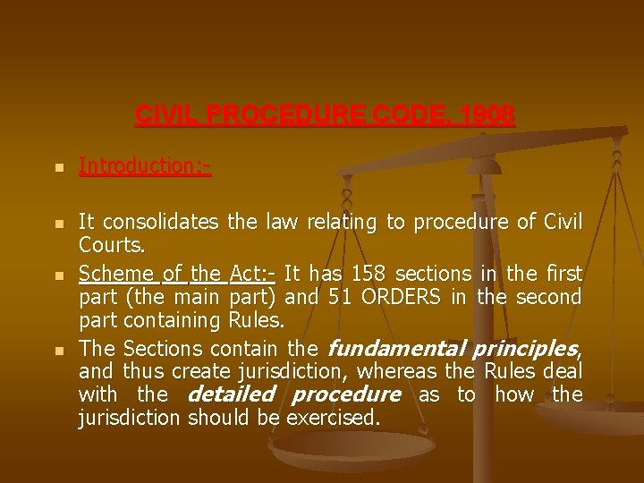 CIVIL PROCEDURE CODE, 1908 n n Introduction: It consolidates the law relating to procedure