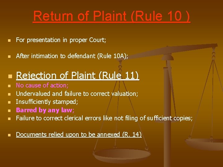 Return of Plaint (Rule 10 ) n For presentation in proper Court; n After