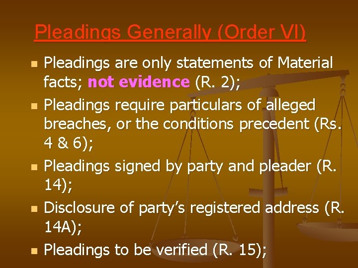 Pleadings Generally (Order VI) n n n Pleadings are only statements of Material facts;
