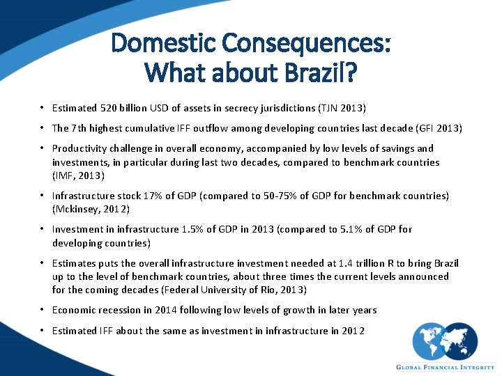 Domestic Consequences: What about Brazil? • Estimated 520 billion USD of assets in secrecy