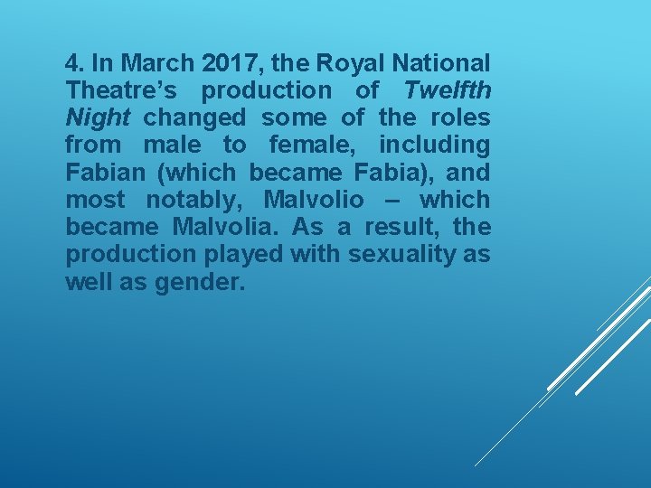 4. In March 2017, the Royal National Theatre’s production of Twelfth Night changed some
