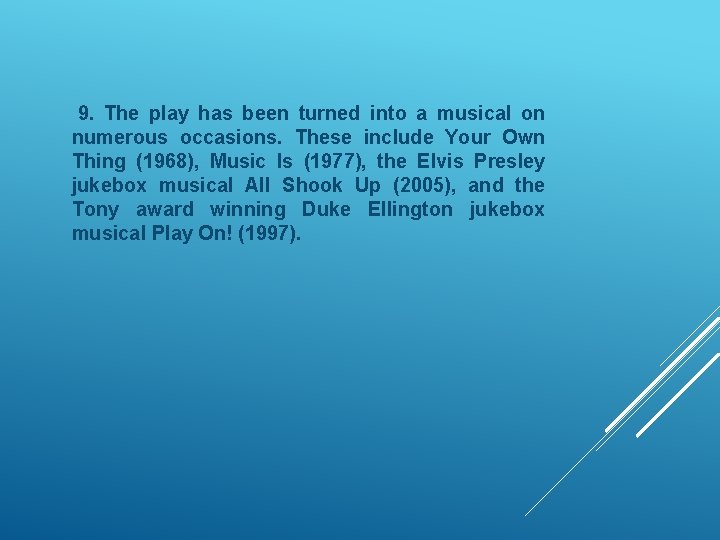 9. The play has been turned into a musical on numerous occasions. These include