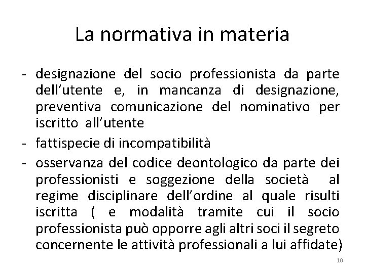 La normativa in materia - designazione del socio professionista da parte dell’utente e, in