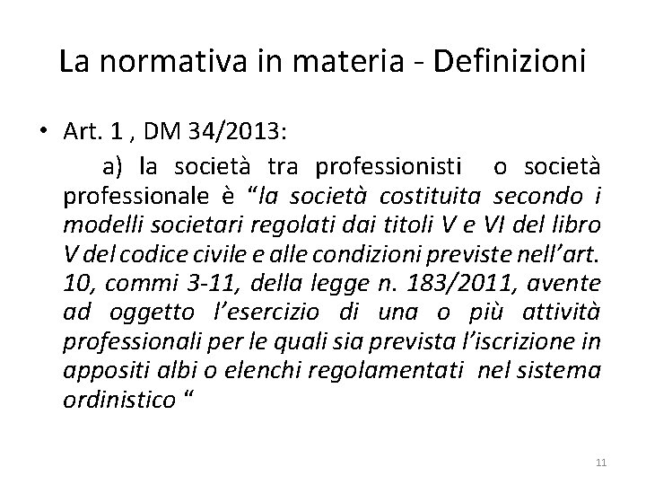 La normativa in materia - Definizioni • Art. 1 , DM 34/2013: a) la