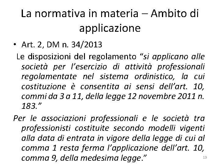 La normativa in materia – Ambito di applicazione • Art. 2, DM n. 34/2013