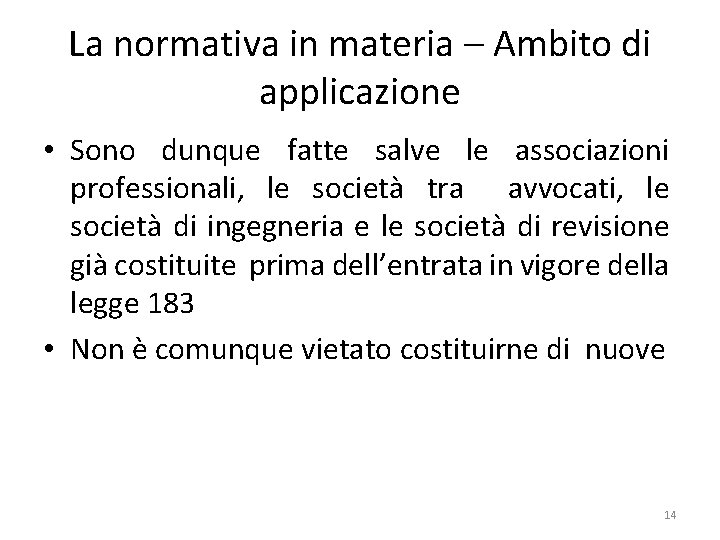 La normativa in materia – Ambito di applicazione • Sono dunque fatte salve le