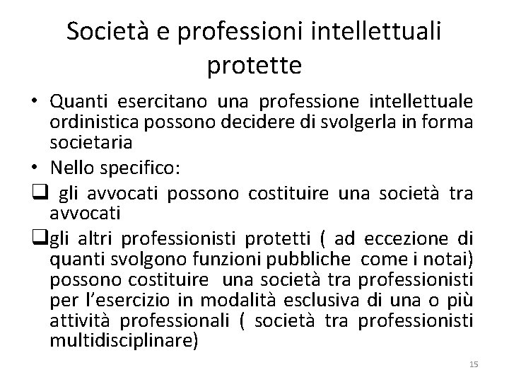 Società e professioni intellettuali protette • Quanti esercitano una professione intellettuale ordinistica possono decidere