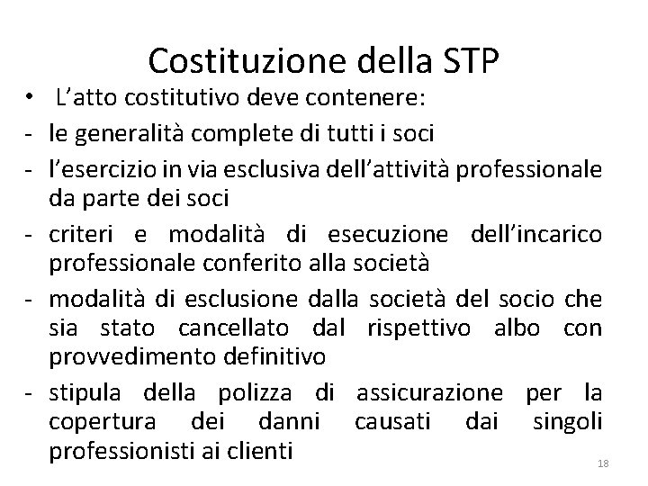 Costituzione della STP • L’atto costitutivo deve contenere: - le generalità complete di tutti