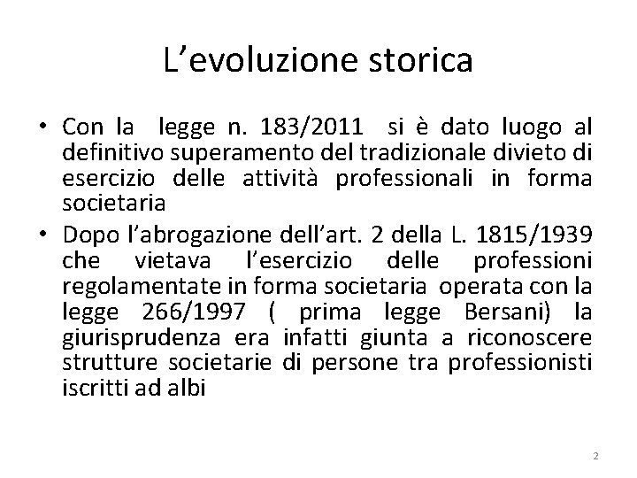 L’evoluzione storica • Con la legge n. 183/2011 si è dato luogo al definitivo