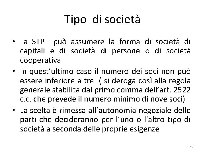 Tipo di società • La STP può assumere la forma di società di capitali