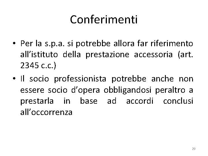 Conferimenti • Per la s. p. a. si potrebbe allora far riferimento all’istituto della